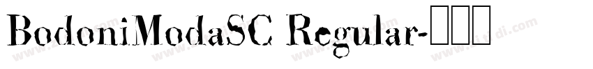 BodoniModaSC Regular字体转换 BodoniModaSC Regular字体转换